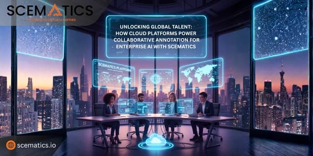 Unlocking Global Talent: How Cloud Platforms Power Collaborative Annotation for Enterprise AI with Scematics