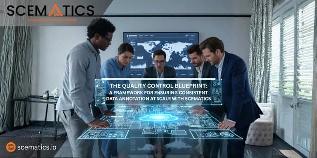 The Quality Control Blueprint: A Framework for Ensuring Consistent Data Annotation at Scale with Scematics